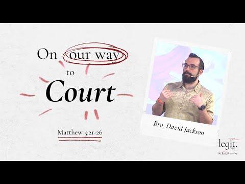 On Our Way To Court | Matthew 5:21-26