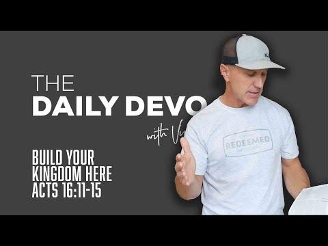 Build Your Kingdom Here | Devotional | Acts 16:11-15
