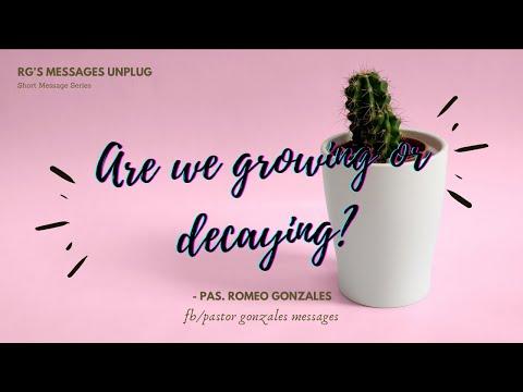 ARE WE GROWING OR DECAYING? - Colossians 2:6-7 |  Pastor Romeo Gonzales