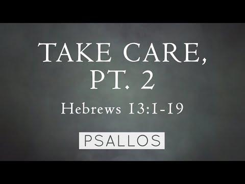 Psallos - Take Care, Pt. 2 (Hebrews 13:1-19) [Lyric Video]