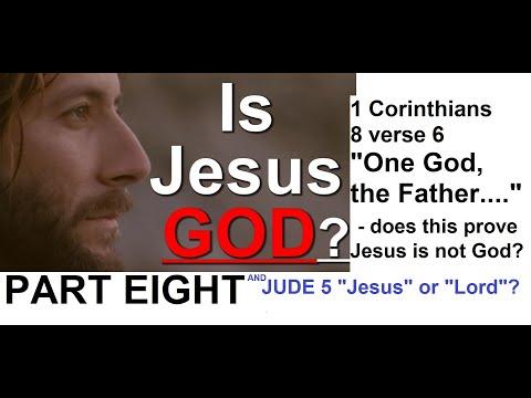 Is Jesus God? Part 8.  "One God, the Father" 1 Corinthians 8:6 explained