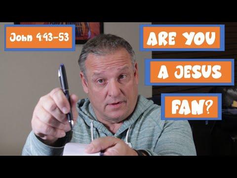 Are you a Jesus Fan?   John 4:43-53