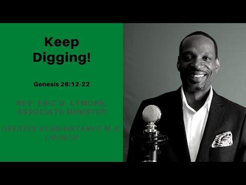 Keep Digging. Genesis 26:12-22. Rev Eric D. Lymore, Associate Minister.