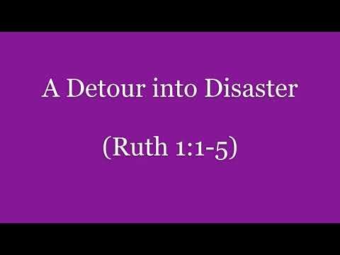 A Detour into Disaster (Ruth 1:1-5) ~ Richard L Rice, Sellwood Community Church