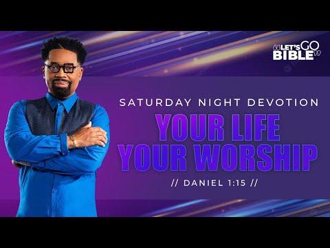 Let's Go Bible : "Your Life, Your Worship" Daniel 1:15 // Pastor John F. Hannah
