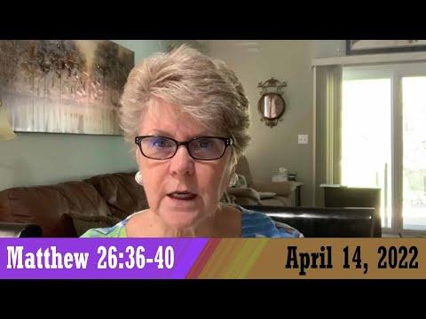 Daily Devotional for April 14, 2022 - Matthew 26:36-40 by Bonnie Jones