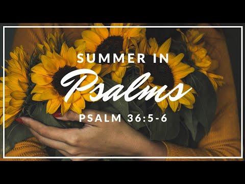 He is Loving, Faithful, Righteous, & Just! Summer in Psalms: Psalm 36:5-6 | Cross My Heart Ministry