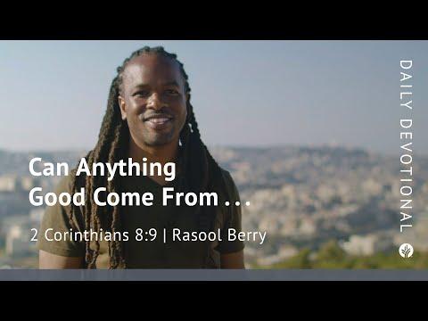 Can Anything Good Come From . . . | 2 Corinthians 8:9 | Our Daily Bread Video Devotional