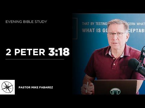 2 Peter 3:18 | Evening Bible Study | Pastor Mike Fabarez