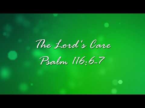 The Lord's Care - Psalm 116:6-7