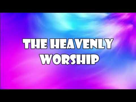 The Heavenly Worship (Revelation 4:7-11)  Mission Blessings