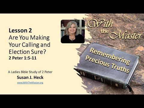 2 Peter Lesson 2 – Are You Making Your Calling and Election Sure? 2 Peter 1:5-11