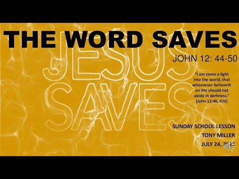 SUNDAY SCHOOL LESSON, JULY 24, 2024, The Word Saves, JOHN 12: 44-50
