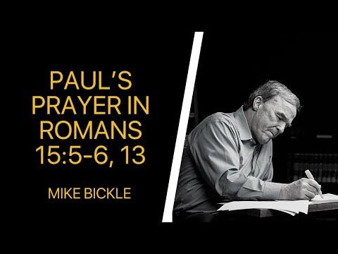 Paul’s Prayer in Romans 15:5-6, 13 | Mike Bickle
