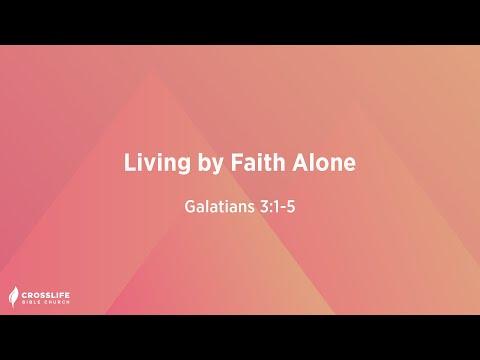 Living By Faith Alone [Galatians 3:1-5]