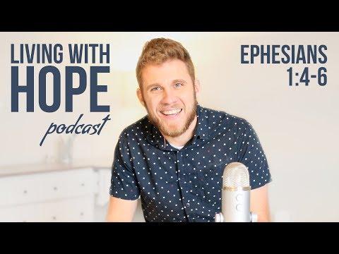 CHOSEN | Ephesians 1:4-6 | Living with Hope Podcast - Ep. 2