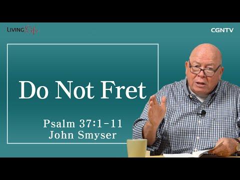 [Living Life] 12.01 Do Not Fret (Psalm 37:1-11) - Daily Devotional Bible Study