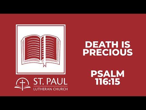 Death is Precious … Psalm 116:15