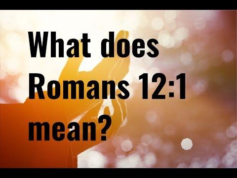 What is the meaning of Romans 12:1 in the Bible? - 'Living Sacrifice'