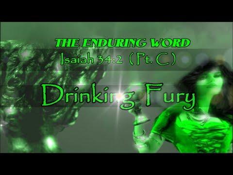 DRINKING FURY  - Isaiah 34:2  (Pt. C)