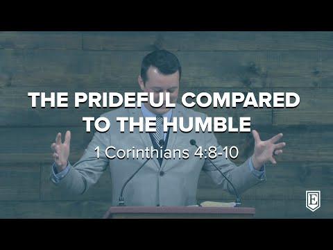 THE PRIDEFUL COMPARED TO THE HUMBLE: 1 Corinthians 4:8-10