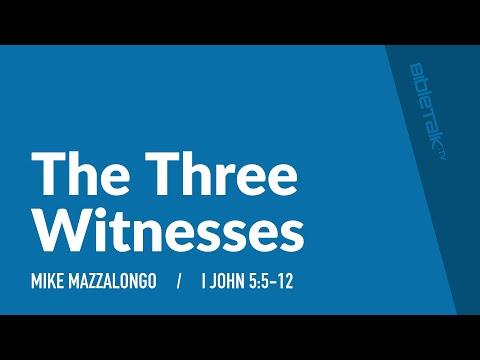 The Three Witnesses (I John 5:5-12) – Mike Mazzalongo | BibleTalk.tv