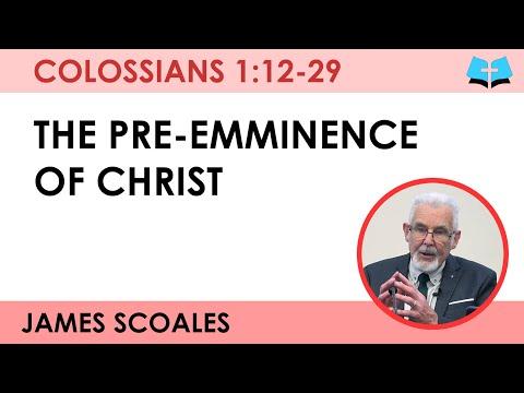 The Pre-eminence of Christ (Colossians 1:12-29)