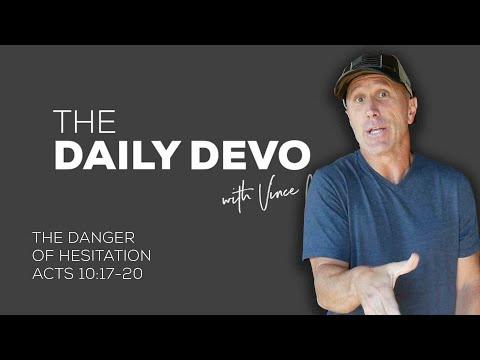 The Danger Of Hesitation | Devotional | Acts 10:17-20
