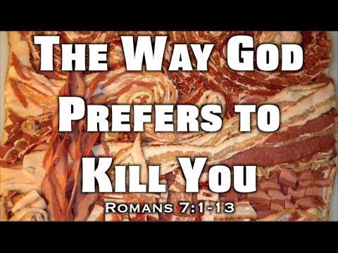 The Way God Prefers to Kill You (Romans 7:1-13)