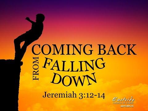 Jeremiah 3:12-14 - Coming Back From Falling Down