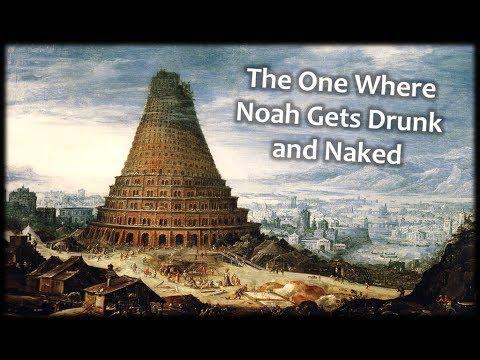 Genesis 9-11: The One where Noah Gets Drunk and Naked