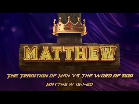 Matthew 15:1-20 | The Tradition of Man vs. The Word of God - (LIVE!)