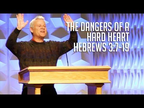 Hebrews 3:7-19, The Dangers of A Hard Heart