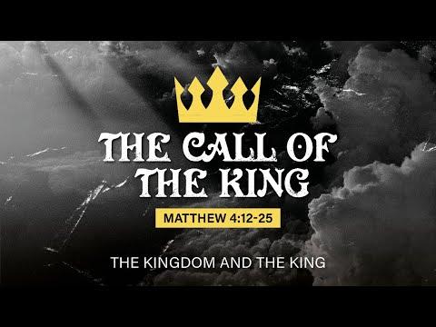 The Call of the King (Matthew 4:12-25)