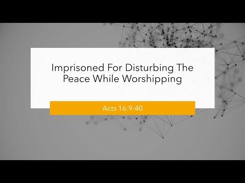 Solid Rock Ministry Intl: "Imprisoned For Disturbing The Peace While Worshipping" (Acts 16:9-40)
