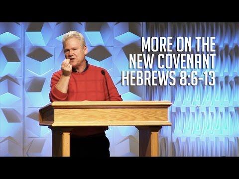 Hebrews 8:6-13, More On The New Covenant