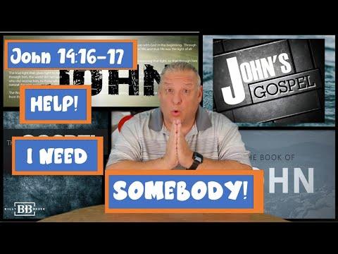 Help! I need somebody! John 14:16-17