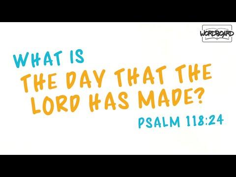 What Is "the Day That the Lord Has Made?" (Psalm 118:24)