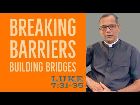 Breaking barriers building bridges | Luke 7:31-35