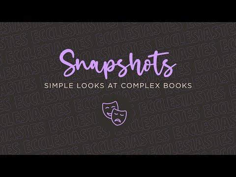 Ecclesiastes 1:1-9, 12:11-14 - Snapshots: Simple Looks at Complex Books