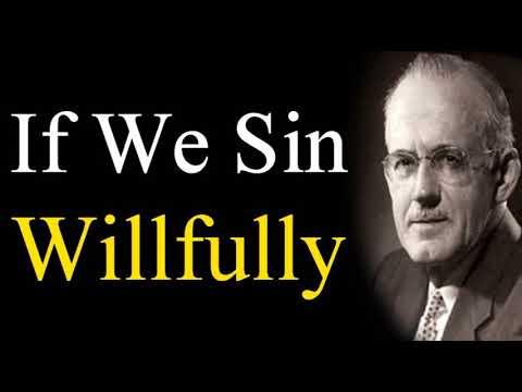 Sin Willfully, No More Sacrifice - A. W. Tozer Audio Sermon / Hebrews 10:26