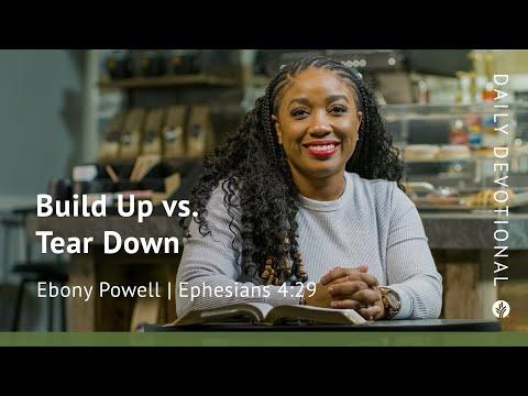 Build Up vs. Tear Down | Ephesians 4:29 | Our Daily Bread Video Devotional