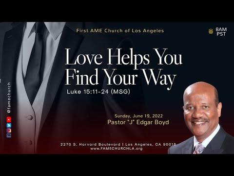 June 19, 2022 8:00AM "Love Helps You Find Your Way" Luke 15:11-24(KJV)  Pastor "J" Edgar Boyd
