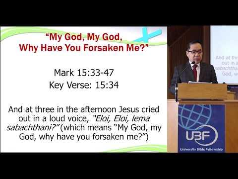 Mark 15:16-47 - "My God, My God, Why have you forsaken me?" - Milwaukee UBF