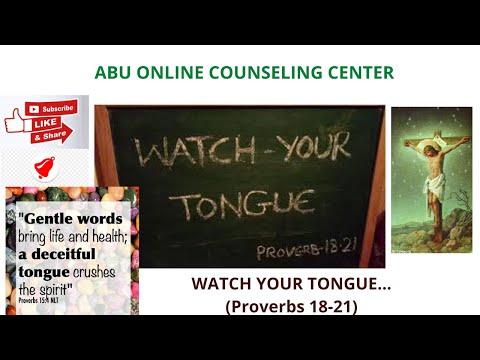 WATCH YOUR  TONGUE...( PROVERBS 18:21 )....Lesson 23... [ ABU ONLINE COUNSELING CENTER:::]
