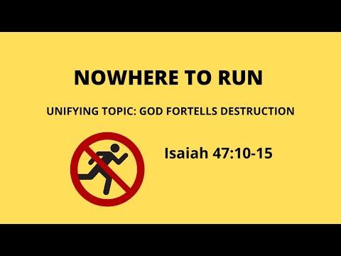NOWHERE TO RUN - God Foretells Destruction - Isaiah 47: 1-10
