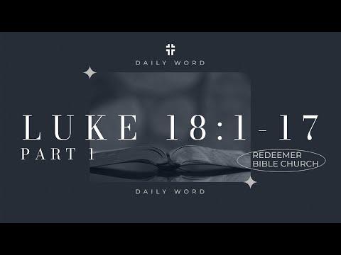 Daily Word | Luke 18:1-17 | Jeremiah Dennis