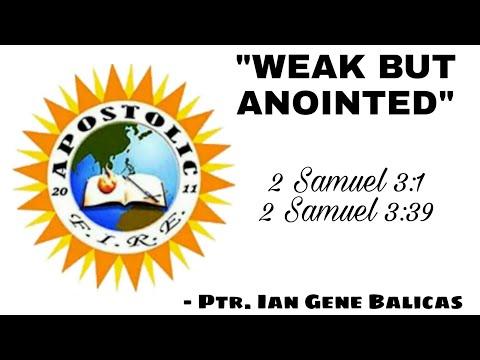 "WEAK BUT ANOINTED" • 2 Samuel 3:1 & 3:39 || Ptr. Ian Gene Balicas