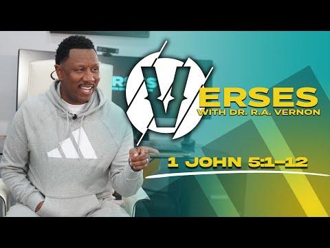 Verses With Dr. R.A. Vernon | 1 John 5:1-12 | The Word Church