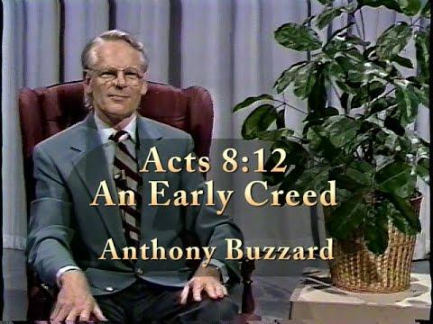 An Early Church Creed - Acts 8:12  by Anthony Buzzard